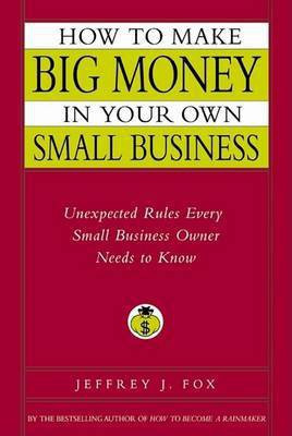 How to Make Big Money in Your Own Small Business(English, Electronic book text, Fox Jeffrey J)