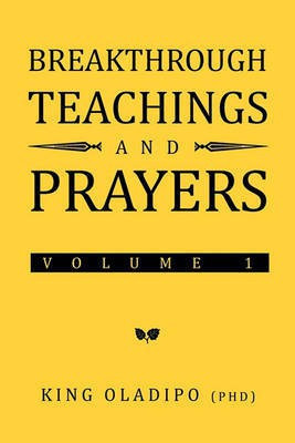 Breakthrough Teachings and Prayers(English, Paperback, King Oladipo (Phd))