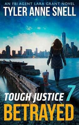 Tough Justice 7: Betrayed(English, Electronic book text, Snell Tyler Anne)