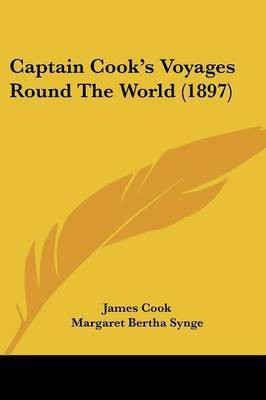 Captain Cook's Voyages Round The World (1897)(English, Paperback, Cook Margaret Bertha)