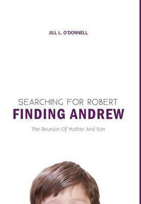 Searching for Robert Finding Andrew(English, Hardcover, O'Donnell Jill L)