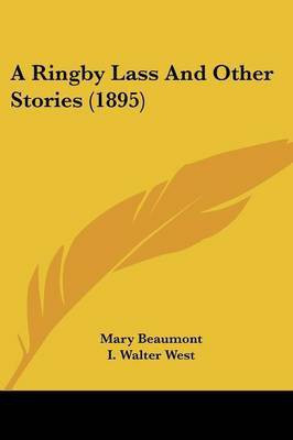 A Ringby Lass And Other Stories (1895)(English, Paperback, Beaumont Mary)