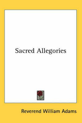 Sacred Allegories(English, Paperback, Adams Reverend William)