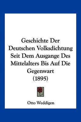 Geschichte Der Deutschen Volksdichtung Seit Dem Ausgange Des Mittelalters Bis Auf Die Gegenwart (1895)(German, Paperback, unknown)