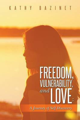 Freedom, Vulnerability, and Love(English, Paperback, Bazinet Kathy)