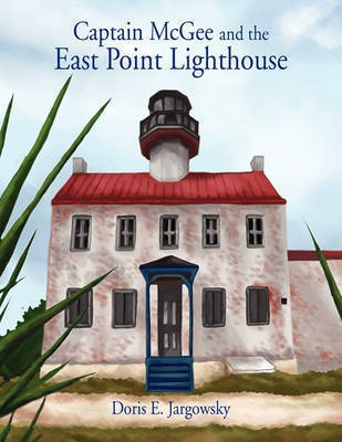 Captain McGee and the East Point Lighthouse(English, Paperback, Jargowsky Doris E)