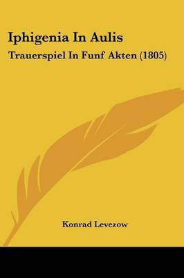 Iphigenia In Aulis(English, Paperback, Levezow Konrad)