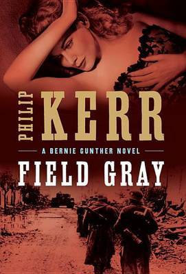 Field Gray(English, Electronic book text, Kerr Philip)
