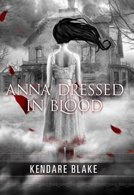 Anna Dressed in Blood(English, Electronic book text, Blake Kendare)
