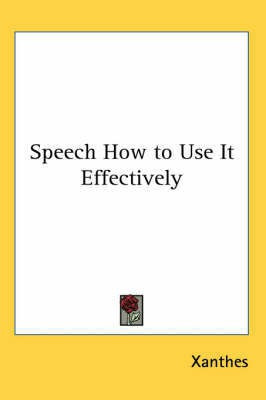 Speech How to Use It Effectively(English, Paperback, Xanthes)