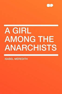 A Girl Among the Anarchists(English, Paperback, Meredith Isabel)