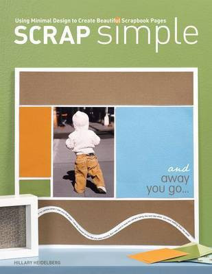 Scrap Simple: Using Minimal Design to Create Beautiful Scrapbook Pages(English, Electronic book text, Heidelberg Hillary)
