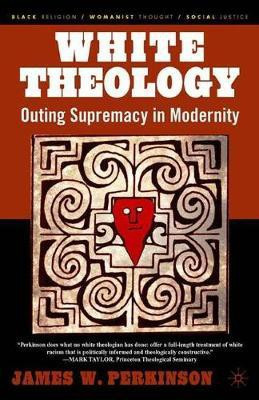 White Theology(English, Electronic book text, Perkinson James W.)