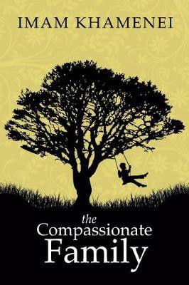 The Compassionate Family(English, Paperback, Khamenei Ayatollah Sayyid Ali)