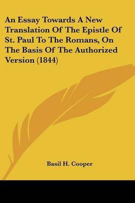 An Essay Towards A New Translation Of The Epistle Of St. Paul To The Romans, On The Basis Of The Authorized Version (1844)(English, Paperback, unknown)