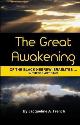 The Great Awakening of the Black Hebrew Israelites...in these last days(English, Paperback, French Jacqueline a)