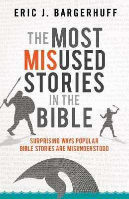 The Most Misused Stories in the Bible(English, Electronic book text, Bargerhuff Eric J)