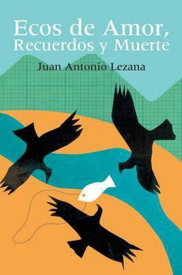 Ecos de Amor, Recuerdos y Muerte(Spanish, Paperback, Lezama Juan Antonio)
