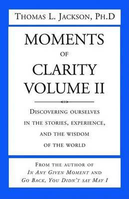 Moments of Clarity, Volume II(English, Paperback, Jackson Thomas L PH.D.)