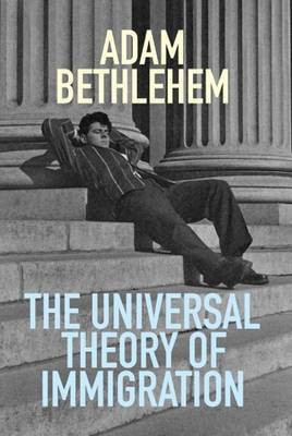 The Universal Theory of Immigration(English, Paperback, Bethlehem Adam)