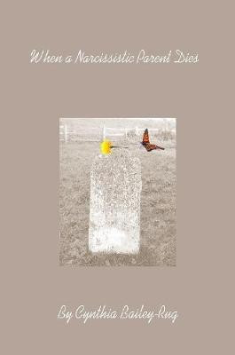 When a Narcissistic Parent Dies(English, Paperback, Bailey-Rug Cynthia)