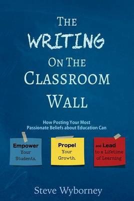 The Writing on the Classroom Wall(English, Electronic book text, Wyborney Steve)