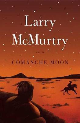 Comanche Moon(English, Electronic book text, McMurtry Larry)