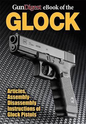 Gun Digest eBook of the Glock(English, Electronic book text, Gun Digest)