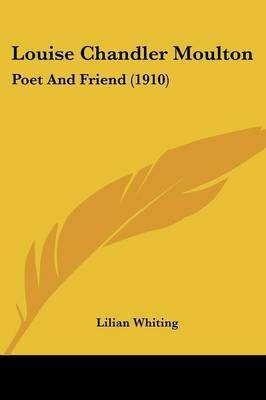 Louise Chandler Moulton(English, Paperback, Whiting Lilian)