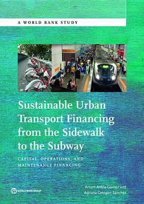 Sustainable Urban Transport Financing from the Sidewalk to the Subway(English, Electronic book text, Ardila-Gomez Arturo)