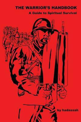 The Warrior's Handbook-- A Guide to Spiritual Survival(English, Paperback, Hadassah)