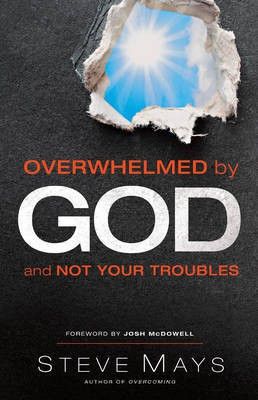 Overwhelmed by God and Not Your Troubles(English, Electronic book text, Mays Steve)