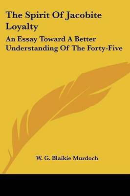 The Spirit Of Jacobite Loyalty(English, Paperback, Murdoch W G Blaikie)
