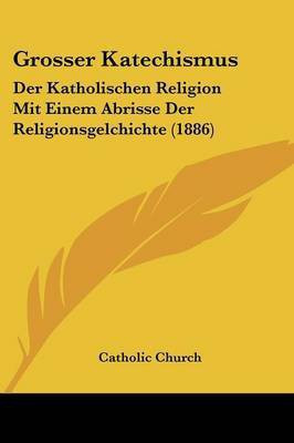 Grosser Katechismus(German, Paperback, Catholic Church)