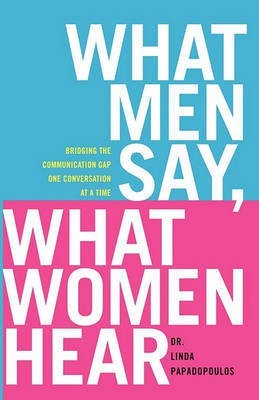 What Men Say, What Women Hear(English, Electronic book text, Papadopoulos Linda)