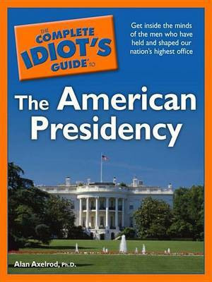 The Complete Idiot's Guide to the American Presidency(English, Electronic book text, Axelrod Alan)