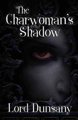 The Charwoman's Shadow(English, Paperback, Dunsany Lord)