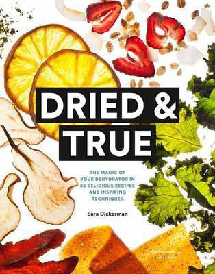 Dried & True(English, Electronic book text, Dickerman Sara)