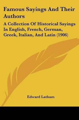 Famous Sayings And Their Authors(English, Paperback, Latham Edward)