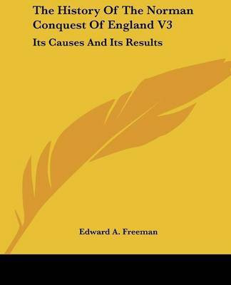 The History Of The Norman Conquest Of England V3(English, Paperback, Freeman Edward A)