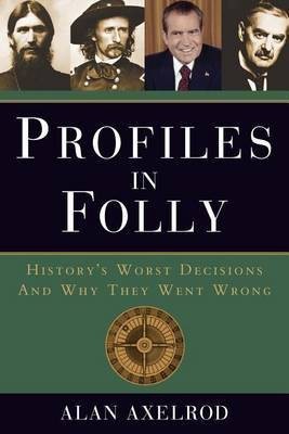 Profiles in Folly(English, Electronic book text, Axelrod Alan)