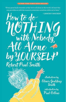 How to Do Nothing with Nobody All Alone by Yourself(English, Paperback, Dr Smith Robert)