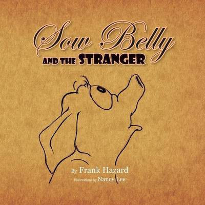 Sow Belly and the Stranger(English, Paperback, Hazard Frank)