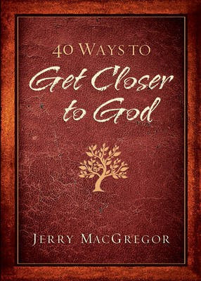 40 Ways to Get Closer to God(English, Electronic book text, Dr MacGregor Jerry)