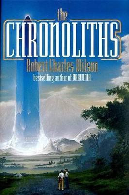 The Chronoliths(English, Electronic book text, Wilson Robert Charles)