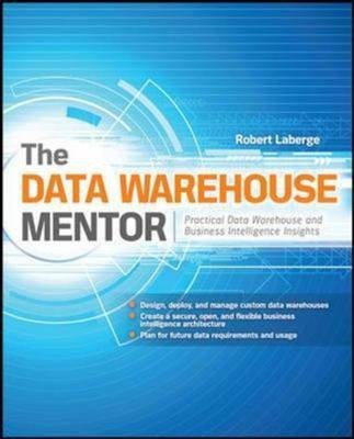 The Data Warehouse Mentor: Practical Data Warehouse and Business Intelligence Insights(English, Paperback, Laberge Robert)