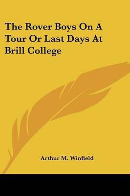 The Rover Boys On A Tour Or Last Days At Brill College(English, Paperback, Winfield Arthur M)