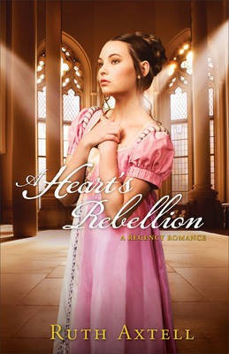 A Heart's Rebellion(English, Electronic book text, Axtell Ruth)