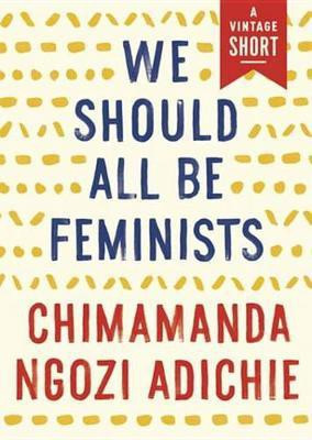 We Should All Be Feminists(English, Electronic book text, Adichie Chimamanda Ngozi)