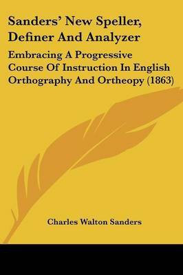 Sanders' New Speller, Definer And Analyzer(English, Paperback, Sanders Charles Walton)